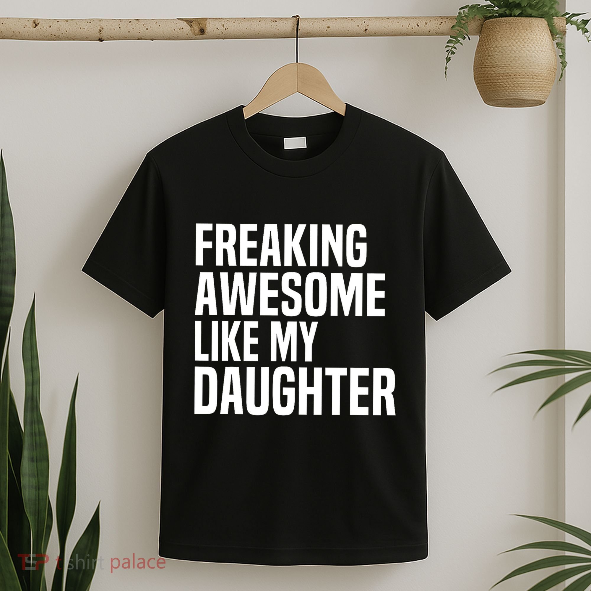 Freaking Awesome Like My Daughter Funny Fathers Day Dad T-Shirt