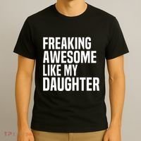 Freaking Awesome Like My Daughter Funny Fathers Day Dad T-Shirt thumb 3