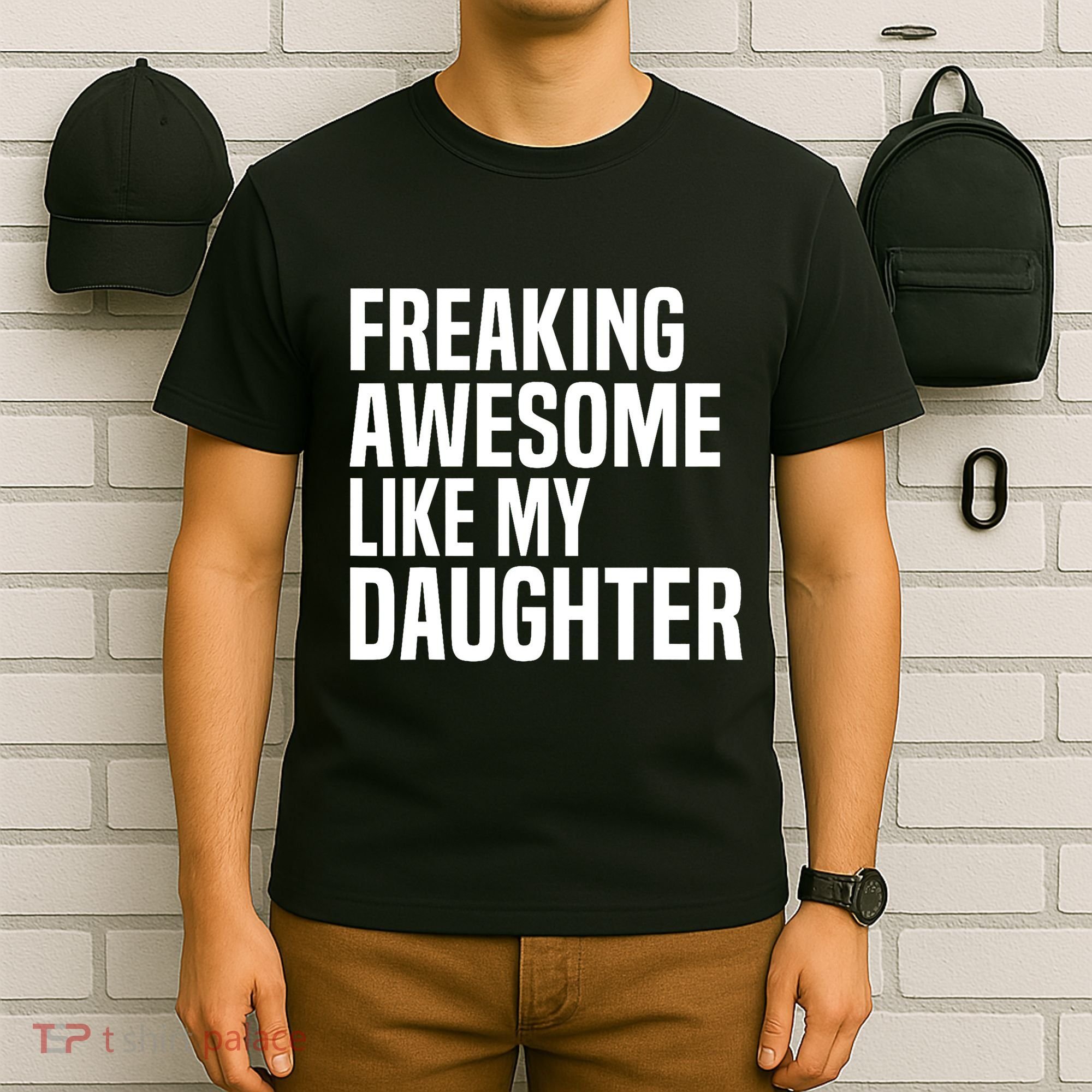 Freaking Awesome Like My Daughter Funny Fathers Day Dad T-Shirt