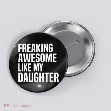 Freaking Awesome Like My Daughter Funny Fathers Day Dad Button
