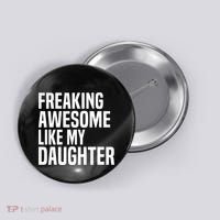 Freaking Awesome Like My Daughter Funny Fathers Day Dad Button thumb 0