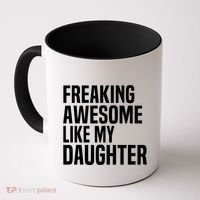 Freaking Awesome Like My Daughter Funny Fathers Day Dad Coffee Mug thumb 0