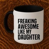 Freaking Awesome Like My Daughter Funny Fathers Day Dad Coffee Mug thumb 2