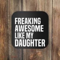 Freaking Awesome Like My Daughter Funny Fathers Day Dad Coaster thumb 0