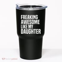 Freaking Awesome Like My Daughter Funny Fathers Day Dad Tumbler thumb 0