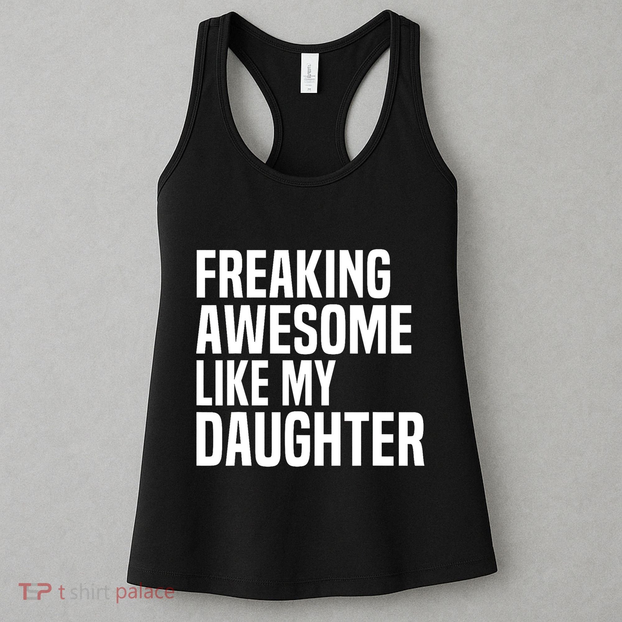 Freaking Awesome Like My Daughter Funny Fathers Day Dad Women's Tank Top