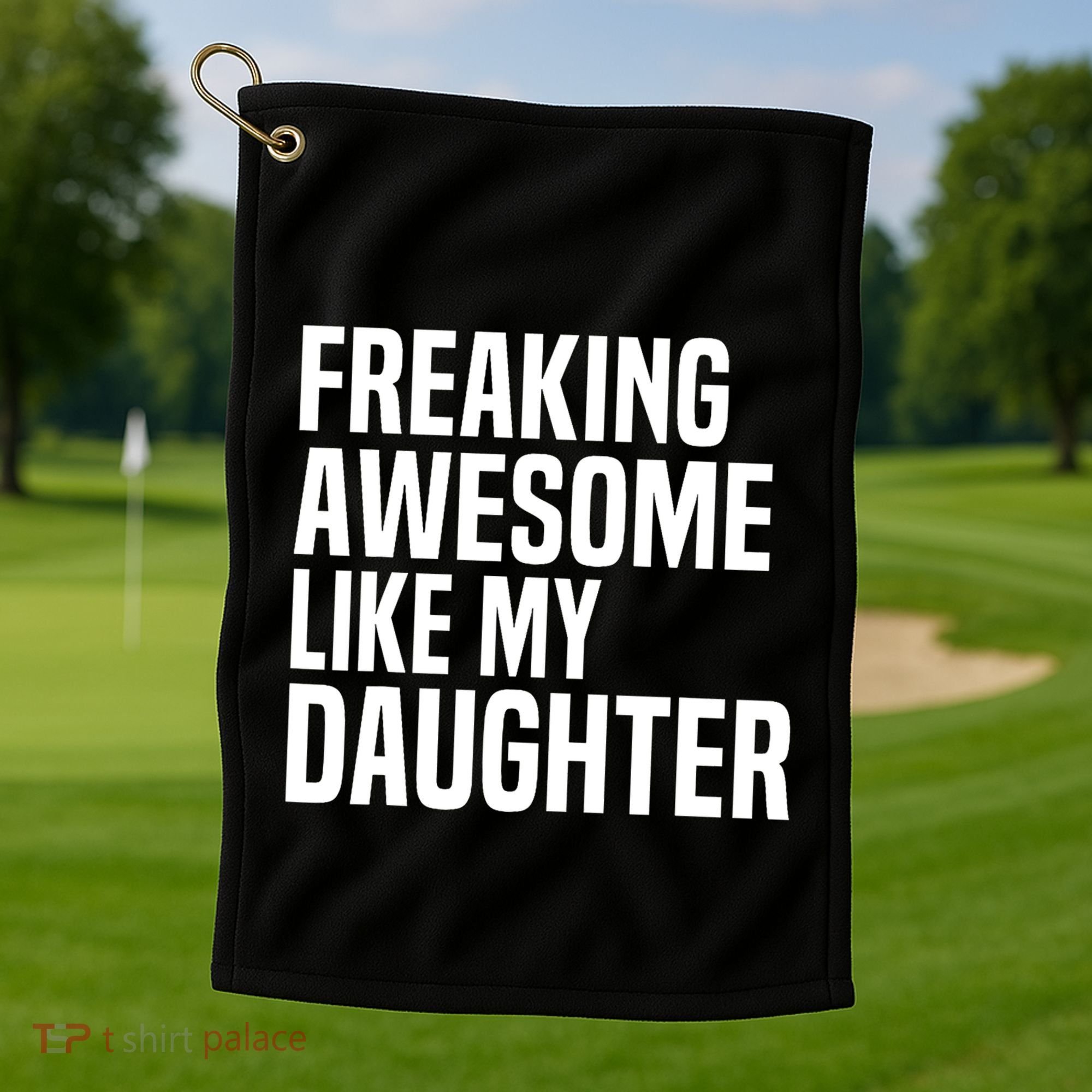 Freaking Awesome Like My Daughter Funny Fathers Day Dad Golf Towel