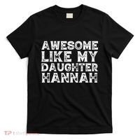 Funny Awesome Like My Daughter Hannah Mothers Fathers Day T-Shirt thumb 0