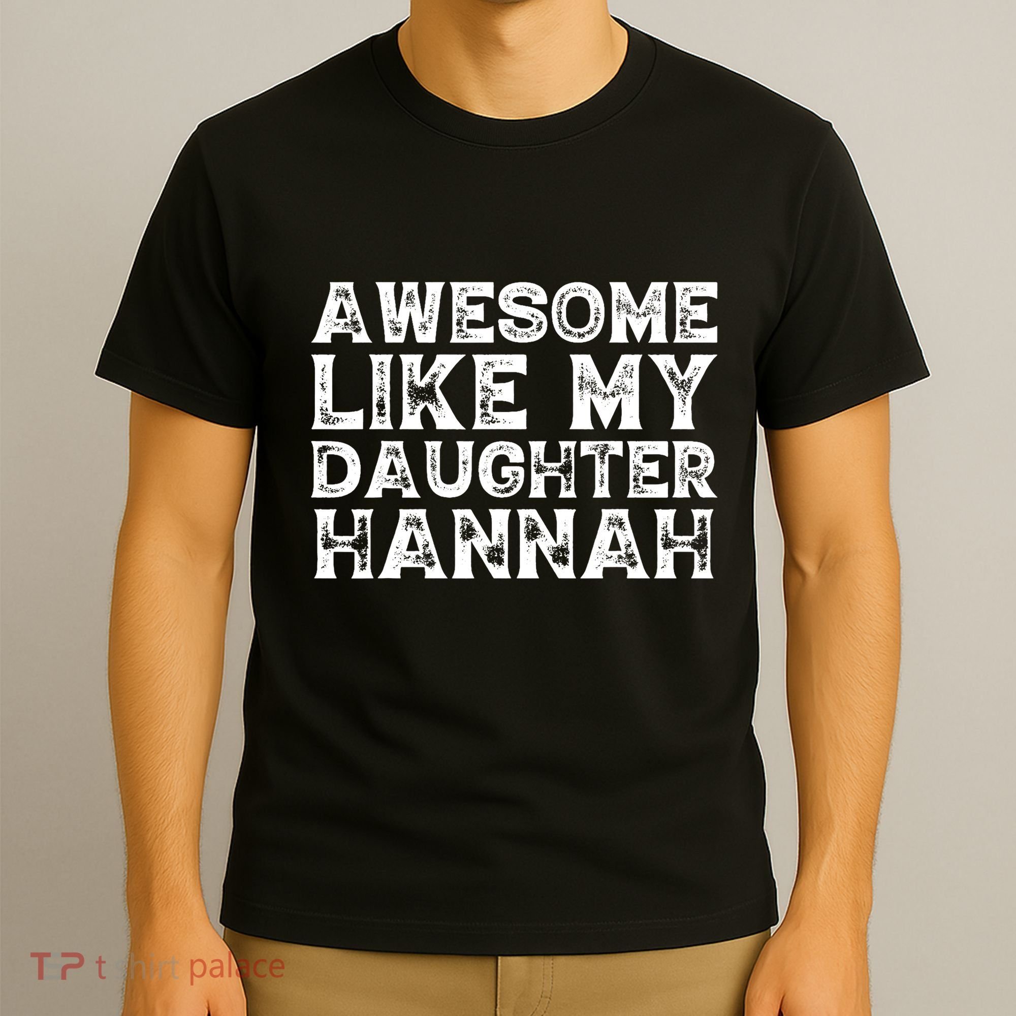 Funny Awesome Like My Daughter Hannah Mothers Fathers Day T-Shirt