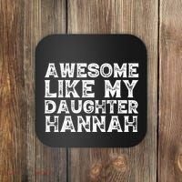 Funny Awesome Like My Daughter Hannah Mothers Fathers Day Coaster thumb 0