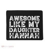 Funny Awesome Like My Daughter Hannah Mothers Fathers Day Mousepad thumb 0