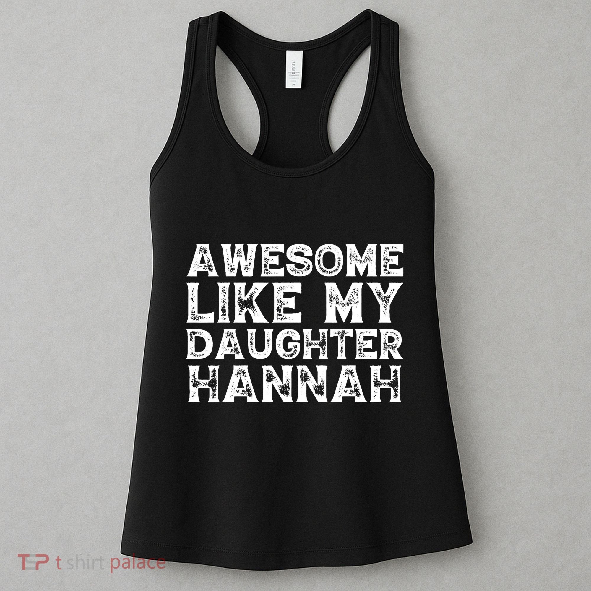 Funny Awesome Like My Daughter Hannah Mothers Fathers Day Women's Tank Top