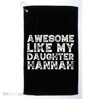 Funny Awesome Like My Daughter Hannah Mothers Fathers Day Golf Towel thumb 0