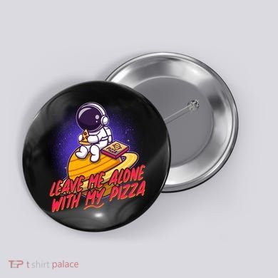 Funny Astronaut Leave Me Alone With My Pizza Button