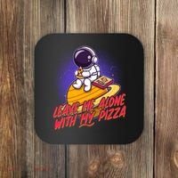 Funny Astronaut Leave Me Alone With My Pizza Coaster thumb 0