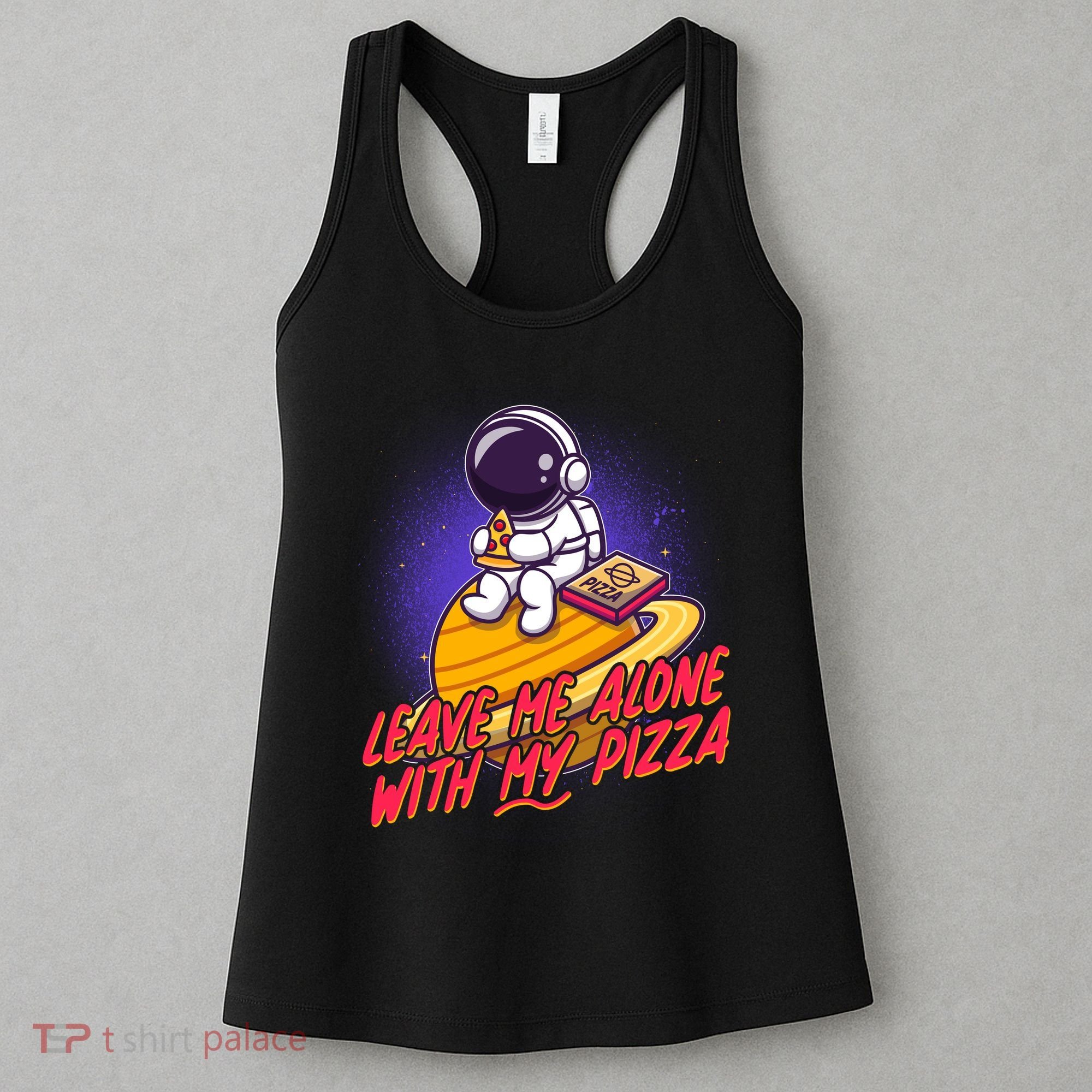 Funny Astronaut Leave Me Alone With My Pizza Women's Tank Top