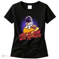 Funny Astronaut Leave Me Alone With My Pizza Women's T-Shirt thumb 0