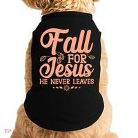 Fall For Jesus He Never Leaves Doggie Tank thumb 0