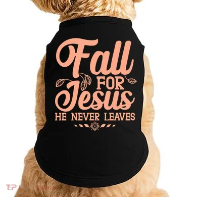 Fall For Jesus He Never Leaves Doggie Tank