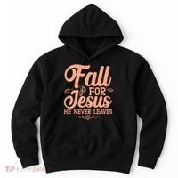 Fall For Jesus He Never Leaves Hoodie thumb 0