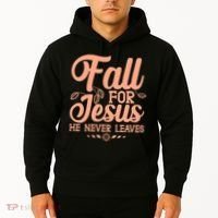 Fall For Jesus He Never Leaves Hoodie thumb 2