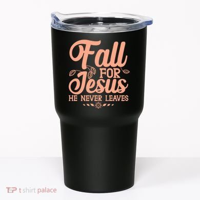 Fall For Jesus He Never Leaves Tumbler