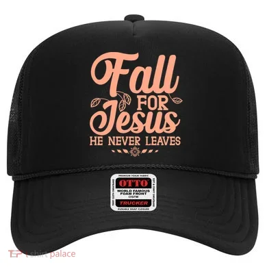 Fall For Jesus He Never Leaves Hat