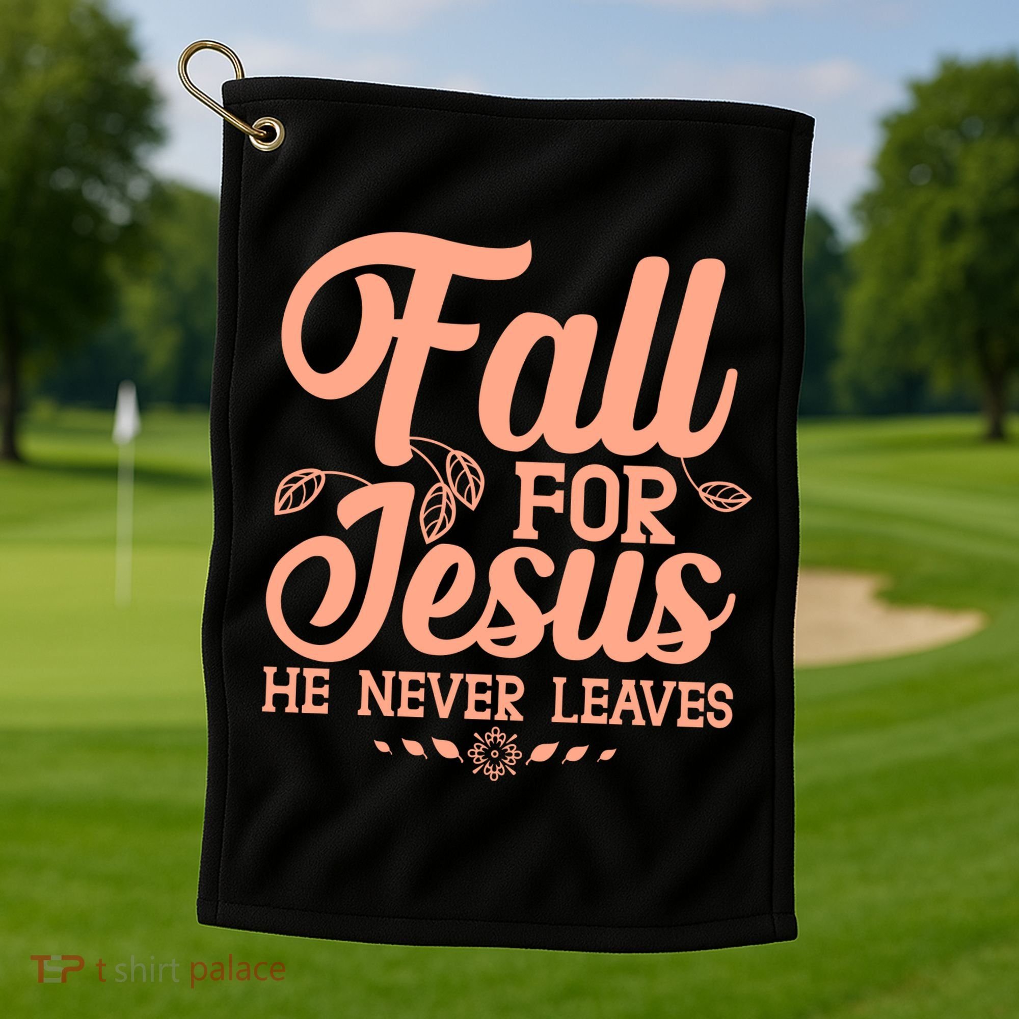 Fall For Jesus He Never Leaves Golf Towel