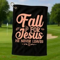 Fall For Jesus He Never Leaves Golf Towel thumb 1