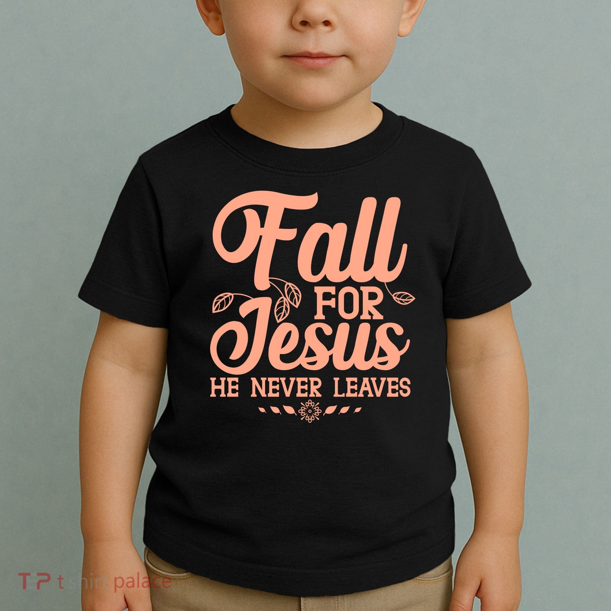 Fall For Jesus He Never Leaves Toddler T-Shirt