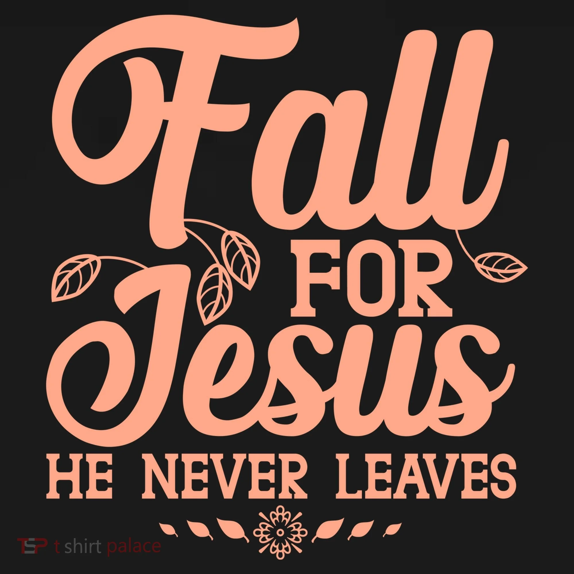 Fall For Jesus He Never Leaves Toddler T-Shirt