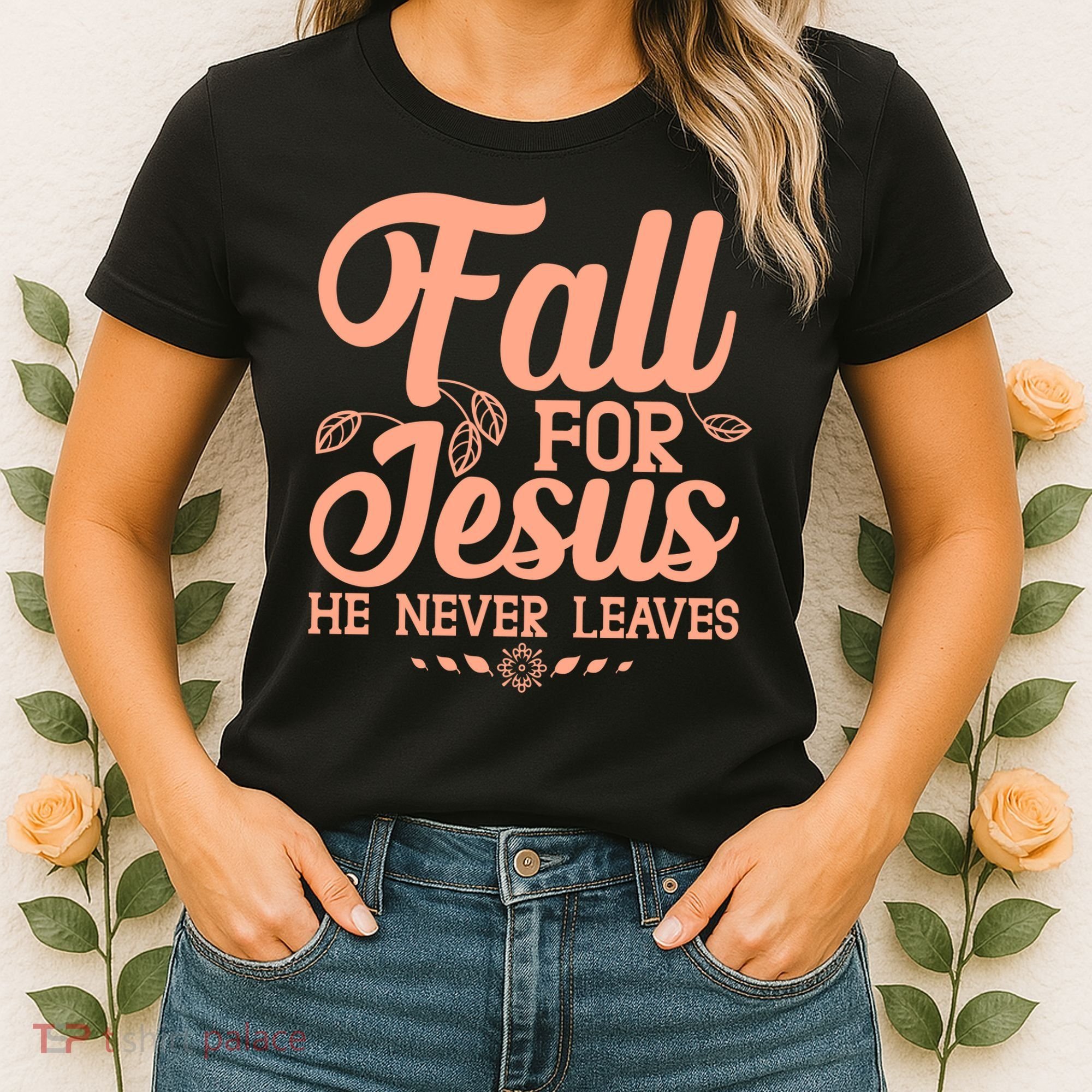 Fall For Jesus He Never Leaves Women's T-Shirt