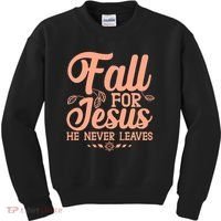 Fall For Jesus He Never Leaves Kids Sweatshirt thumb 0