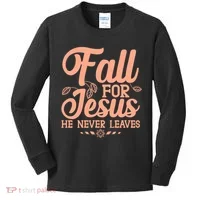Fall For Jesus He Never Leaves Kids Long Sleeve Shirt thumb 0