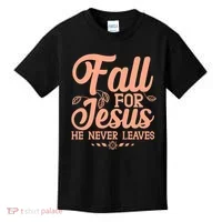 Fall For Jesus He Never Leaves Kids T-Shirt thumb 0