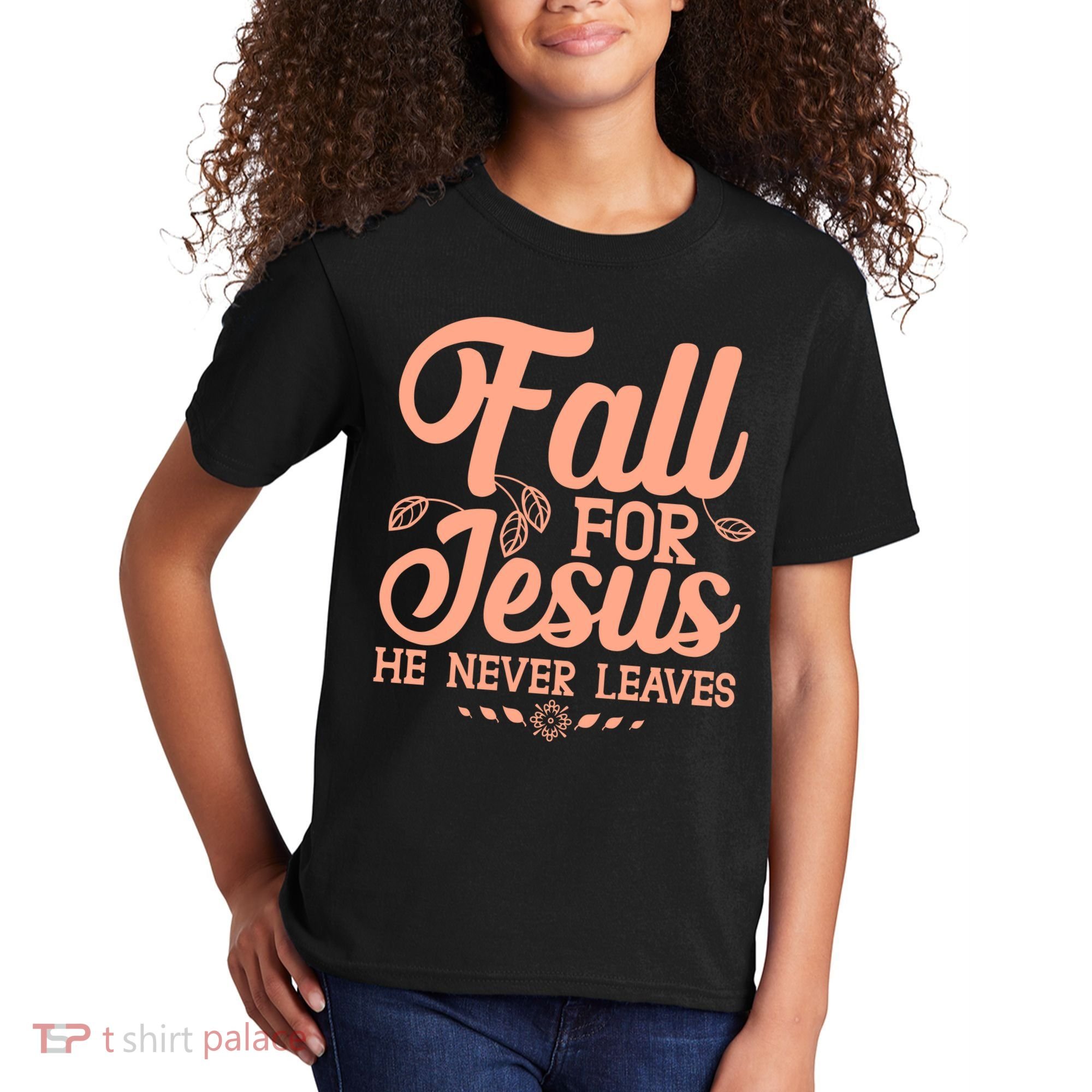 Fall For Jesus He Never Leaves Kids T-Shirt