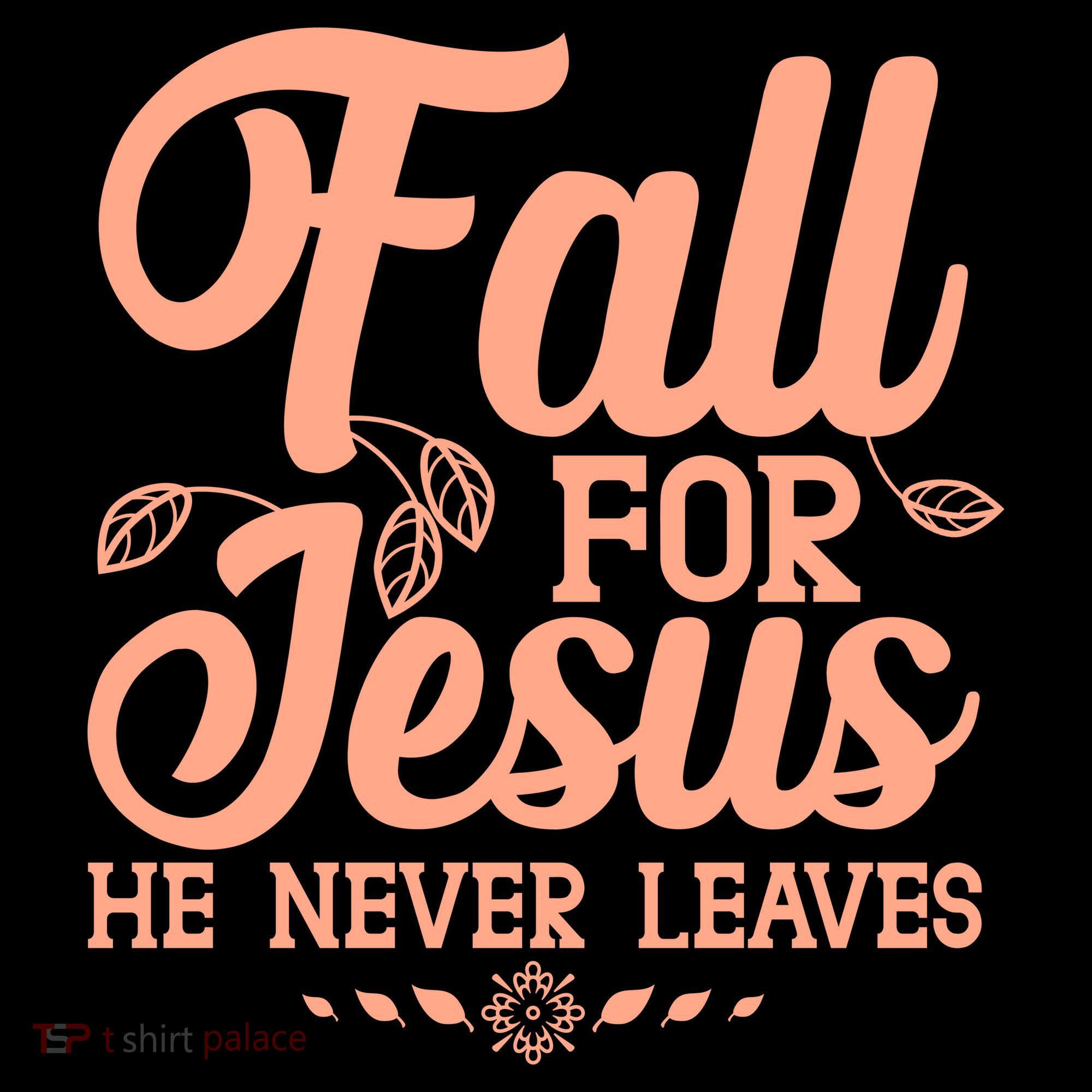 Fall For Jesus He Never Leaves Kids T-Shirt