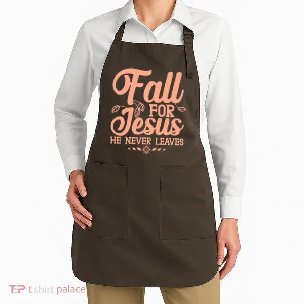 Fall For Jesus He Never Leaves Apron