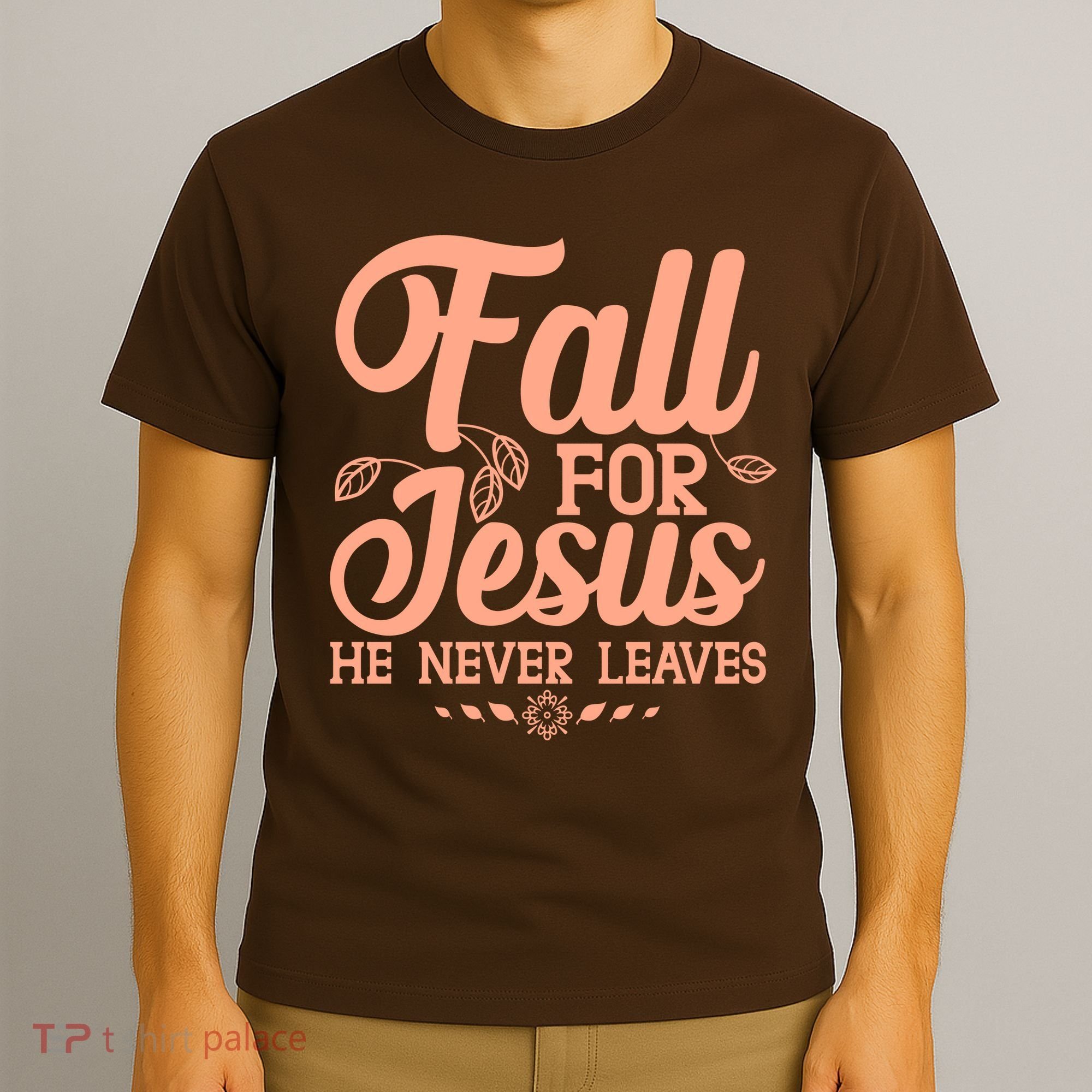 Fall For Jesus He Never Leaves T-Shirt