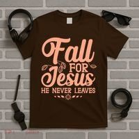 Fall For Jesus He Never Leaves T-Shirt thumb 5