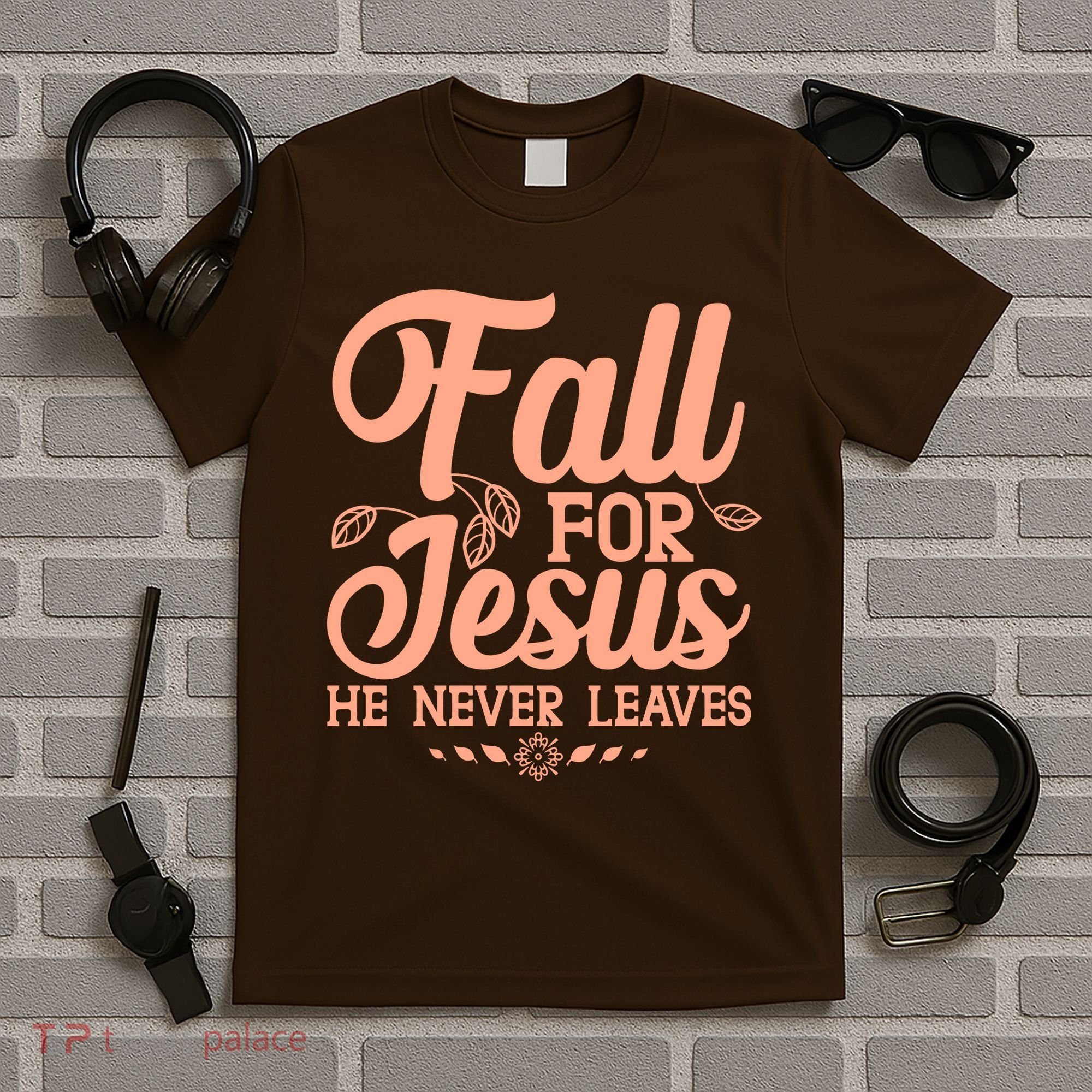 Fall For Jesus He Never Leaves T-Shirt