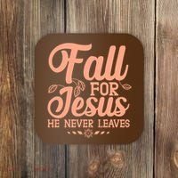 Fall For Jesus He Never Leaves Coaster thumb 0