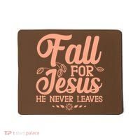 Fall For Jesus He Never Leaves Mousepad thumb 0