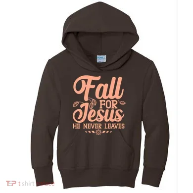 Fall For Jesus He Never Leaves Kids Hoodie