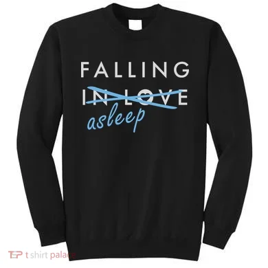 Falling In Love Asleep Sweatshirt