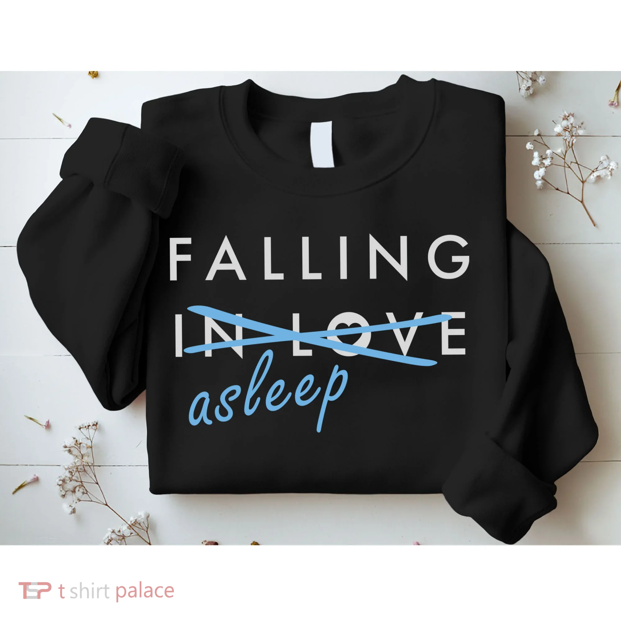 Falling In Love Asleep Sweatshirt