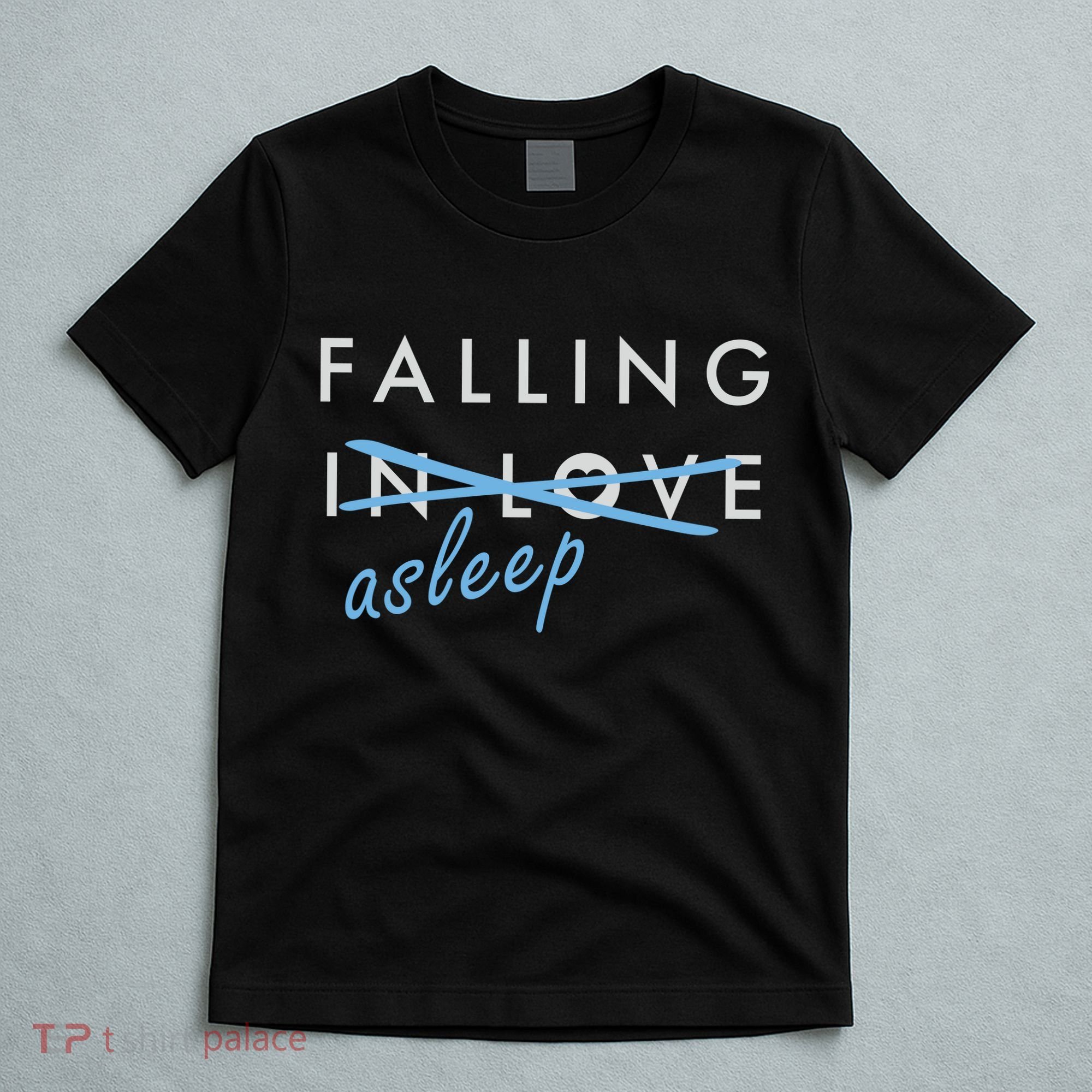 Falling In Love Asleep T-Shirt
