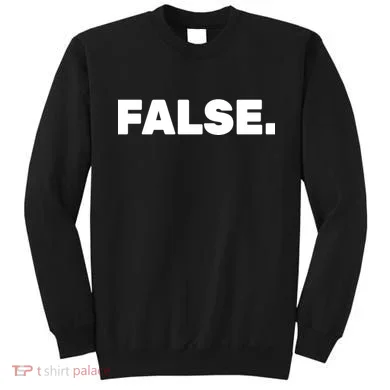False. Sweatshirt