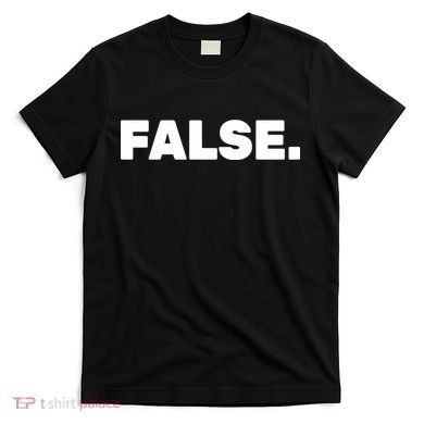 False. T-Shirt