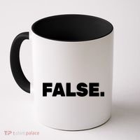 False. Coffee Mug thumb 0
